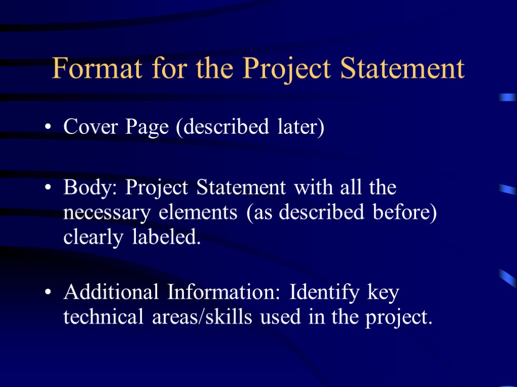Format for the Project Statement Cover Page (described later) Body: Project Statement with all